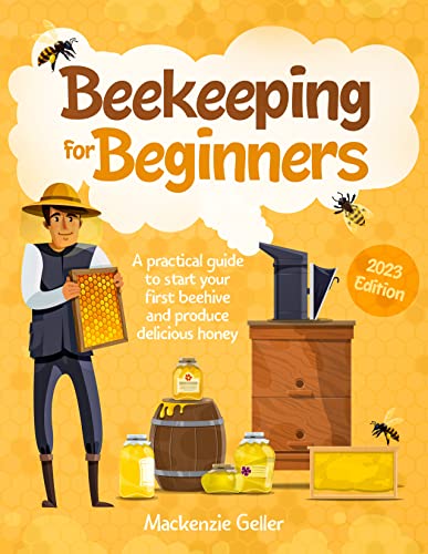 BEEKEEPING FOR BEGINNERS: A Practical Guide To