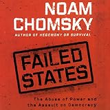 Failed States: The Abuse of Power and the Assault on Democracy by