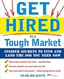 51U9buPdoAL. SL160  Get Hired in a Tough Market: Insider Secrets for Finding and Landing the Job You Need Now