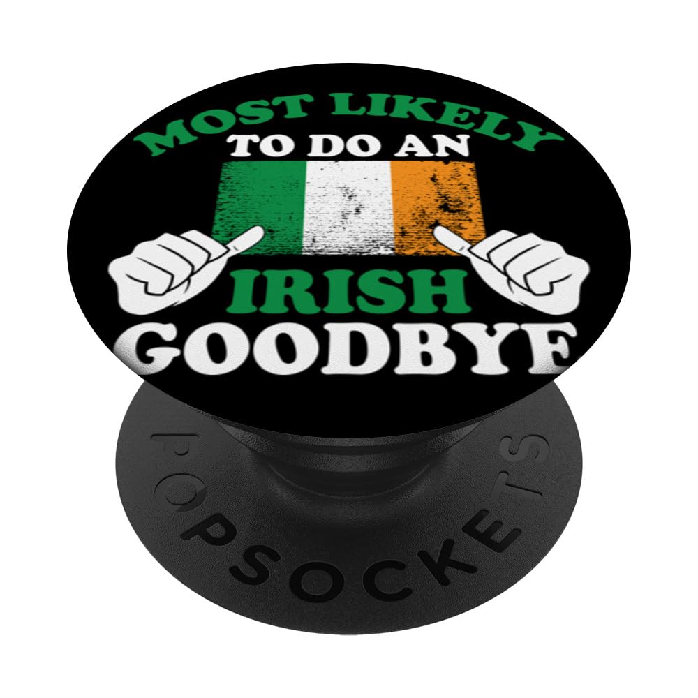 Ireland Home Most Likely To Do An Irish Goodby PopSockets Swappable PopGrip