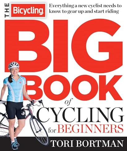 The Big Book of Bicycling: Everything You Need to Everything You