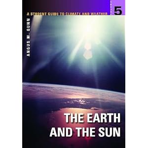 A Student Guide to Climate and Weather: Volume 5: The Earth and the Sun