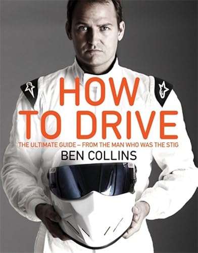 Download How To Drive: The Ultimate Guide, from the Man Who Was the Stig PDF