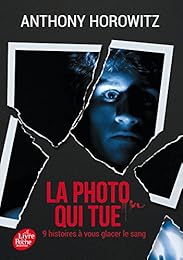 La photo qui tue - Neuf histoires à vous glacer le sang