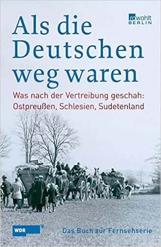 Als Die Deutschen Weg Waren Was Nach Der Vertreibung Geschah Ostpreussen Schlesien Sudetenland Das Buch Zur Wdr Fernsehserie Amazon De Arburg Adrian Von Borodziej Wlodzimierz Kostjaschow Jurij Bucher
