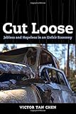 Victor Tan Chen, "Cut Loose: Jobless and Hopeless in an Unfair Economy" (U California Press, 2015)