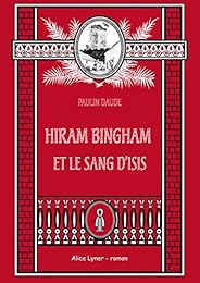 Hiram Bingham et le sang d'Isis