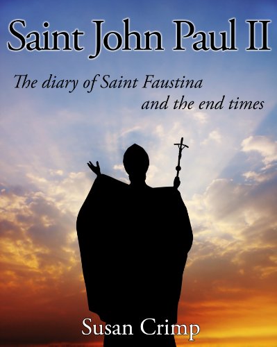 Saint John Paul II, The Diary Of Saint Faustina, and The End Times
