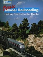Basic Model Railroading: Getting Started in the Hobby (Model Railroader Books) 0890243344 Book Cover