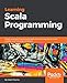 Learning Scala Programming: Object-oriented programming meets functional reactive to create Scalable and Concurrent programs by