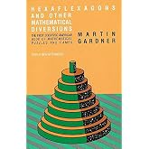 Hexaflexagons and Other Mathematical Diversions: The First 'Scientific American' Book of Puzzles and Games