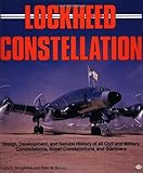 Lockheed Constellation: Design, Development, and Service History of all Civil and Military Constella by Curtis K. Stringfellow, Peter M. Bowers