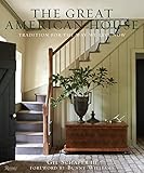 The Great American House: Tradition for the Way We Live Now The Great American House: Tradition for the Way We Live Now