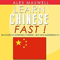 Chinese: Learn Chinese Fast!: 48 Hours to Learning Chinese (But Not Mastering It) Chinese: Learn Chinese Fast!: 48 Hours to Learning Chinese (But Not Mastering It)