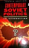 Contemporary Soviet Politics, Barry, Donald D. and Barner-Barry, Carol, 0131704249