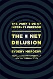 The Net Delusion: The Dark Side of Internet Freedom