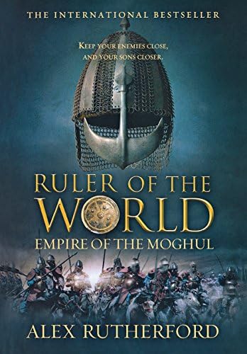 Ruler of the World: Empire of the Moghul Hardcover – July 3, 2012