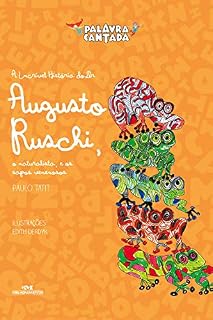 Livro A incrível história do dr. Augusto Ruschi, o naturalista, e os sapos venenosos (Histórias cantadas)