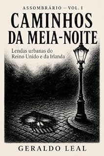 Livro CAMINHOS DA MEIA-NOITE: Lendas urbanas do Reino Unido e da Irlanda (Assombrário)