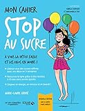 Mon cahier stop au sucre : Avec 12 cartes power minceur by