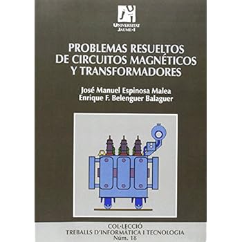 Problemas resueltos de circuitos magnéticos y transformadores (Treballs d'Informàtica i Tecnologia) Problemas resueltos de circuitos magnéticos y transformadores (Treballs d'Informàtica i Tecnologia)
