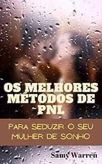 Livro Os melhores métodos de PNL para seduzir o seu Mulher de sonho