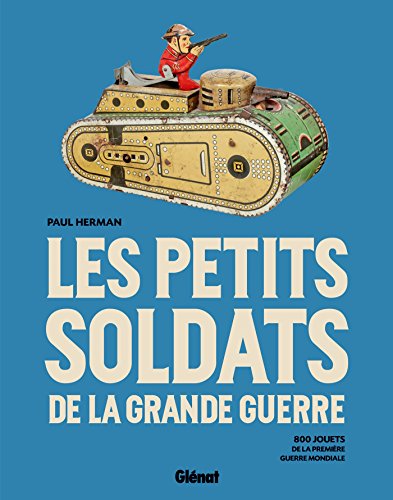 Les Petits Soldats de la Grande guerre (Patrimoine) by Paul Herman