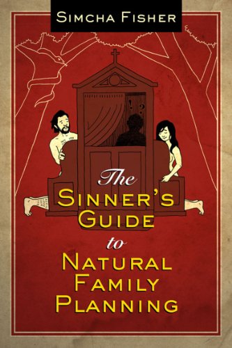 [D.o.w.n.l.o.a.d] The Sinner's Guide to Natural Family Planning [P.P.T]