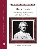 Critical Companion to Mark Twain: A Literary Reference to His Life and Work (2 Volume Set) by
