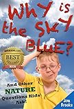 Why is the Sky Blue? And Other Nature Questions Kids Ask! (An Innovative Learning Book for Children Ages 6 to 12) (The 