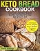 Keto Bread Cookbook: Low Carb Homemade Baking Recipes for Healthy Living and Weight Loss (ketogenic by Grace Jennings