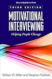 Motivational Interviewing: Helping People Change, 3rd Edition (Applications of Motivational Interviewing)