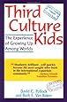Third Culture Kids: The Experience of Growing Up Among Worlds