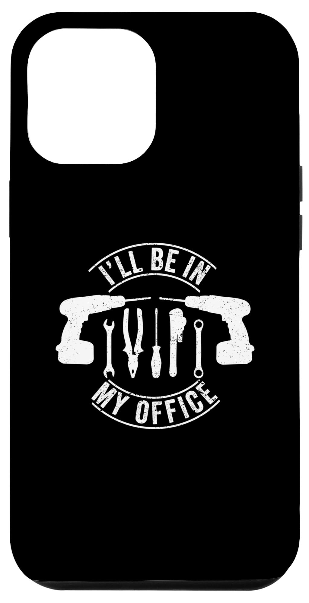 iPhone 15 Plus I'll Be In My Office Funny Handyman Woodworking Carpenter Case