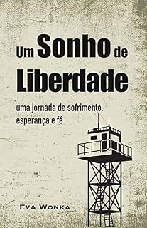 Livro Um Sonho de Liberdade: Uma journada de sofrimento, esperança e fé