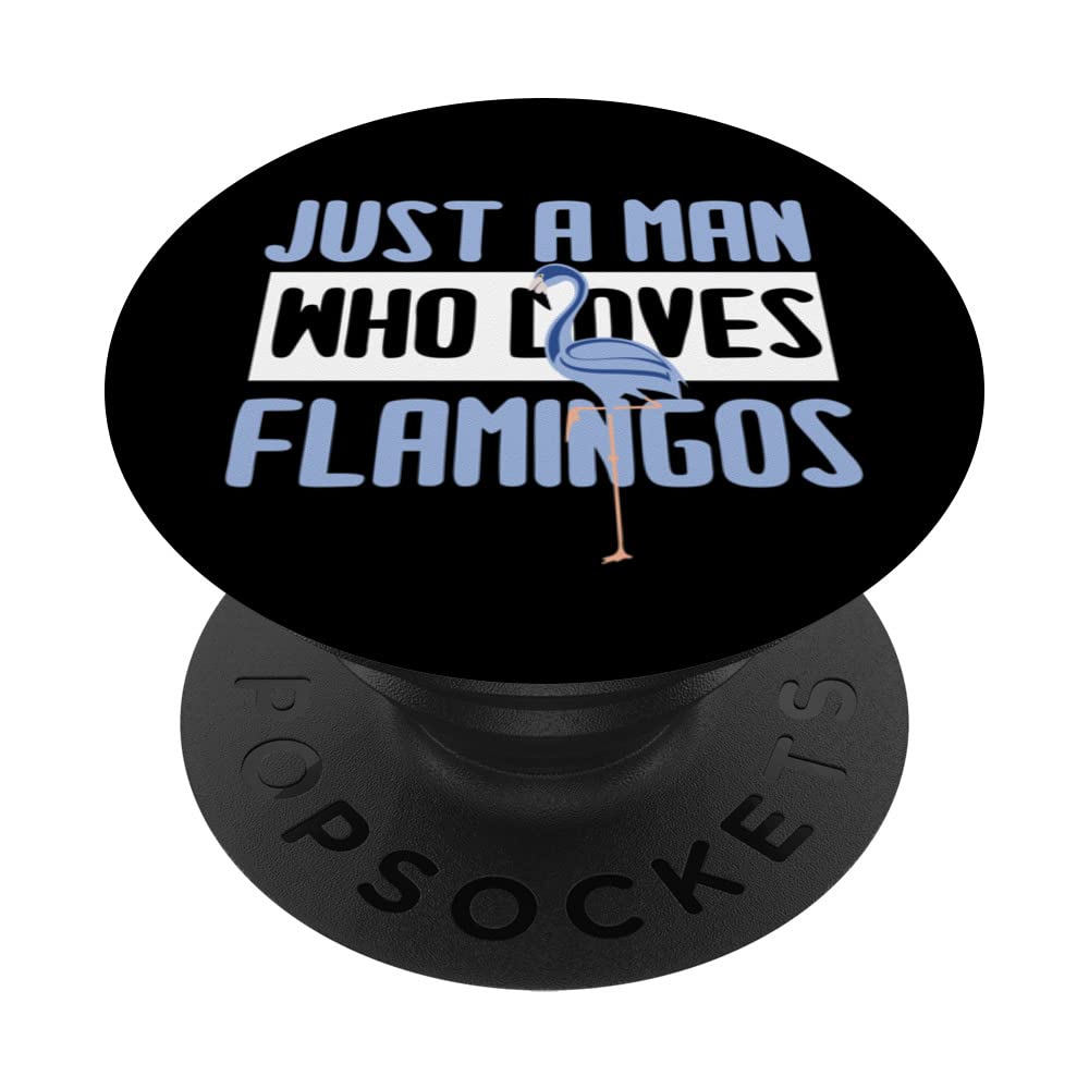 Flamingo Love Just A Man Who Loves Flamingos Flamingo Memes PopSockets Swappable PopGrip