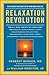 Relaxation Revolution: The Science and Genetics of Mind Body Healing