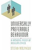 Universally Preferable Behaviour: A Rational Proof of Secular Ethics