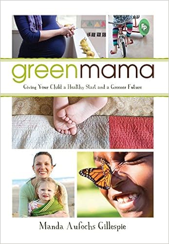 Green Mama: Giving Your Child a Healthy 
Start and a Greener Future
