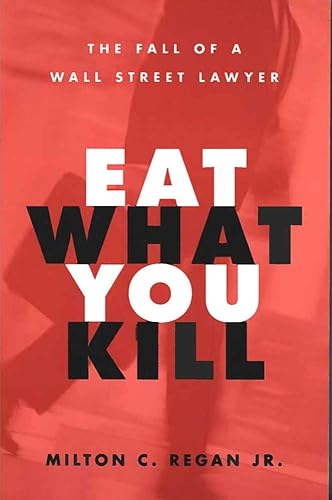 Download Eat What You Kill: The Fall of a Wall Street Lawyer PDF