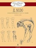 Arte e Tecnica del Disegno - 7 - Il nudo (Italian Edition) by