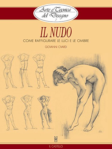 Arte e Tecnica del Disegno - 7 - Il nudo (Italian Edition) by Giovanni Civardi