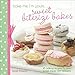 Bake Me I'm Yours . . . Sweet Bitesize Bakes: 25 Baking Recipes for Mini Sweet Treats and Desserts by Sarah Trivuncic