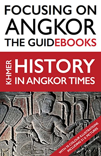 Focusing on Angkor: Khmer History in Angkor times