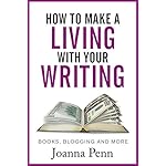 How to Make a Living with Your Writing: Books, Blogging and More (Books for Writers Book 3)