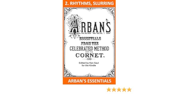 Arbans Essentials Part 2 Rhythms And Slurring From The Complete Conservatory Method For Cornet Or Trumpet Arbans Essentials For Kindle - 
