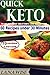 QUICK KETO: 60 Quick Keto Recipes in 30 Minutes or Less. Quick Keto Diet Recipes to Lose Weight Fast by Lana Wise