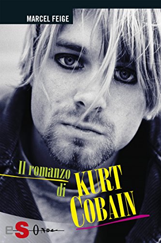 Il romanzo di Kurt Cobain (Italian Edition)