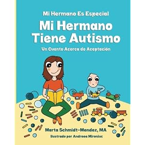 MI Hermano Es Especial Mi Hermano Tiene Autismo: Un Cuento Acerca de Aceptacion (Necesidades Especiales) (Volume 1) (Spanish Edition)