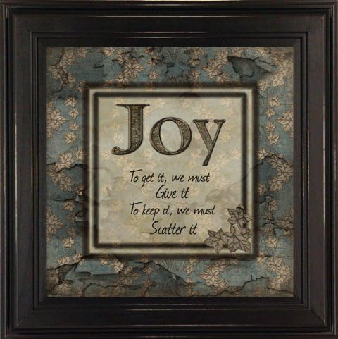 Wall Decor Quote, “Joy - To Get It We Must Give It, To Keep It We Must Scatter It”
